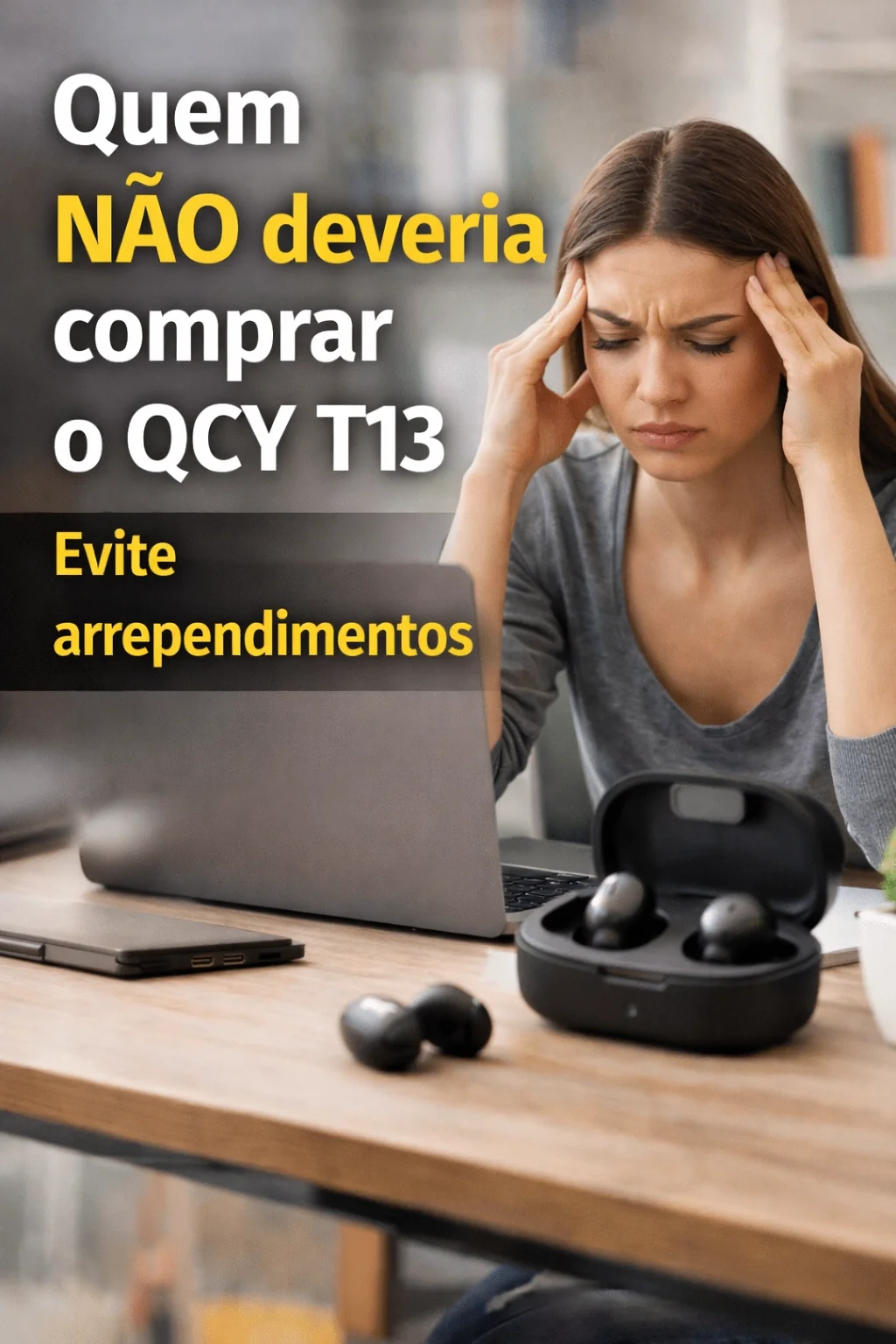 Quem NÃO deveria comprar o QCY T13
